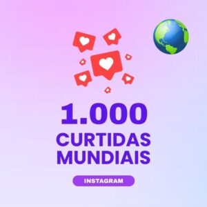 1000 curtidas mundiais Instagram para aumentar engajamento nas publicações