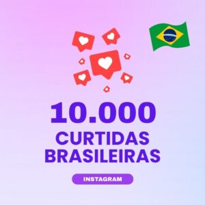 10000 curtidas brasileiras Instagram para aumentar engajamento nas publicações