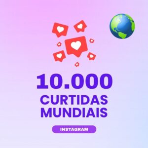 10000 curtidas mundiais Instagram para aumentar engajamento nas publicações
