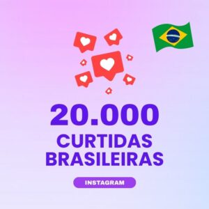 20000 curtidas brasileiras Instagram para aumentar engajamento nas publicações