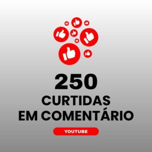 250 curtidas em comentário YouTube para aumentar engajamento nos vídeos