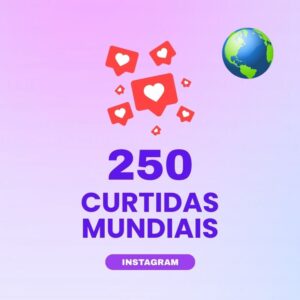 250 curtidas mundiais Instagram para aumentar engajamento nas publicações