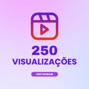 250 visualizações Instagram para aumentar alcance e engajamento nos conteúdos