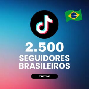 2500 seguidores brasileiros TikTok para aumentar autoridade e crescimento do perfil