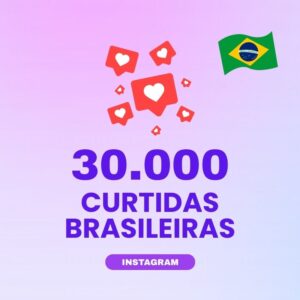 30000 curtidas brasileiras Instagram para aumentar engajamento nas publicações
