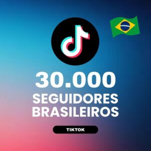 30000 seguidores brasileiros TikTok para aumentar autoridade e crescimento do perfil