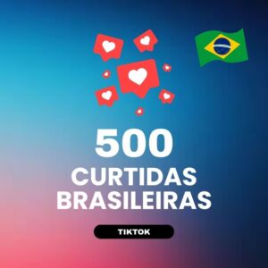 500 curtidas brasileiras TikTok para aumentar engajamento nos vídeos