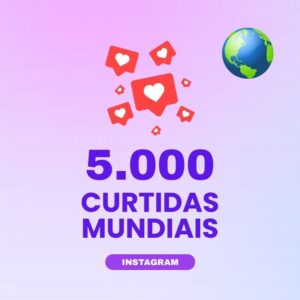 5000 curtidas mundiais Instagram para aumentar engajamento nas publicações