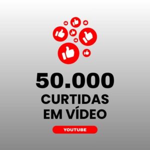 50000 curtidas YouTube para aumentar engajamento nos vídeos