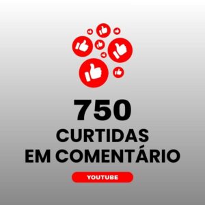 750 curtidas em comentário YouTube para aumentar engajamento nos vídeos