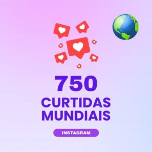 750 curtidas mundiais Instagram para aumentar engajamento nas publicações