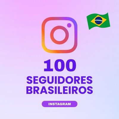 100 seguidores brasileiros Instagram para aumentar autoridade e engajamento no perfil