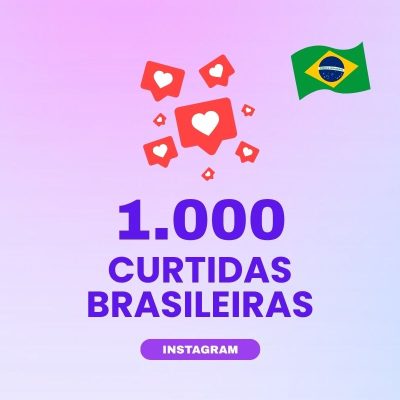 1000 curtidas brasileiras Instagram para aumentar engajamento nas publicações