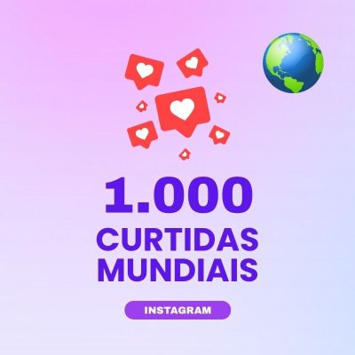 1000 curtidas mundiais Instagram para aumentar engajamento nas publicações