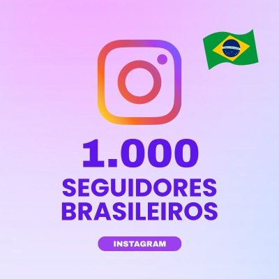 1000 seguidores brasileiros Instagram para aumentar autoridade e engajamento no perfil