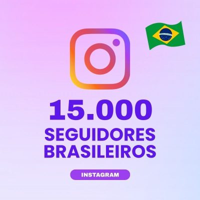 15000 seguidores brasileiros Instagram para aumentar autoridade e engajamento no perfil