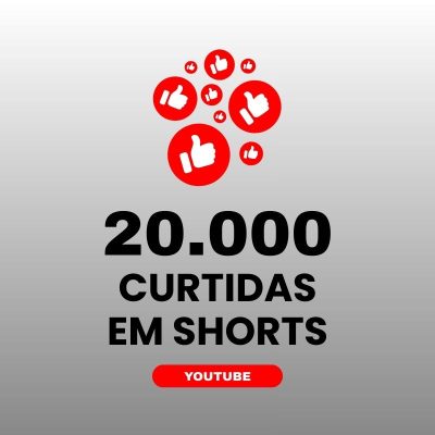 20000 curtidas YouTube para aumentar engajamento nos shorts
