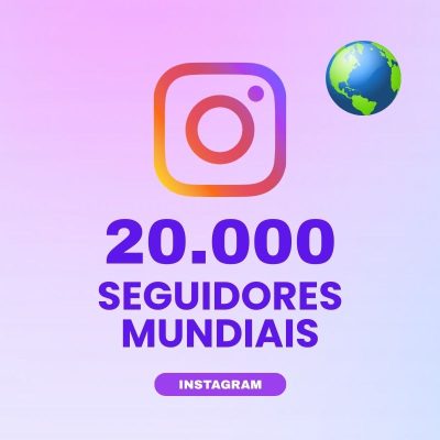 20000 seguidores mundiais Instagram para aumentar autoridade e engajamento no perfil
