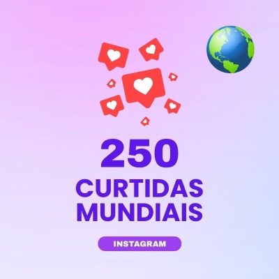 250 curtidas mundiais Instagram para aumentar engajamento nas publicações