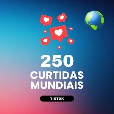250 curtidas mundiais TikTok para aumentar engajamento nos vídeos