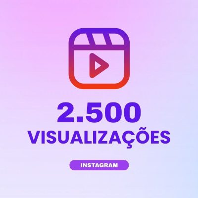 2500 visualizações Instagram para aumentar alcance e engajamento nos conteúdos