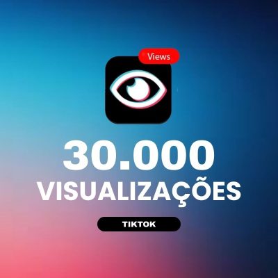 30000 visualizações TikTok para aumentar alcance e engajamento nos vídeos