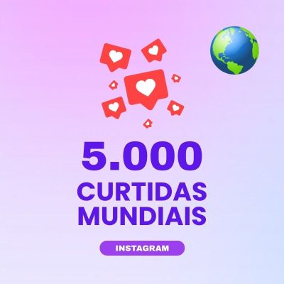 5000 curtidas mundiais Instagram para aumentar engajamento nas publicações