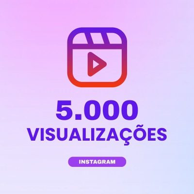 5000 visualizações Instagram para aumentar alcance e engajamento nos conteúdos