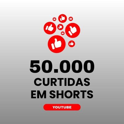 50000 curtidas YouTube para aumentar engajamento nos shorts