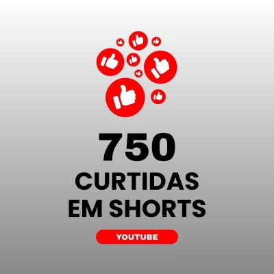 750 curtidas YouTube para aumentar engajamento nos shorts